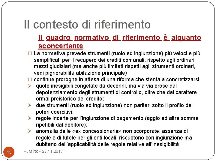 Il contesto di riferimento Il quadro normativo di riferimento è alquanto sconcertante. � La