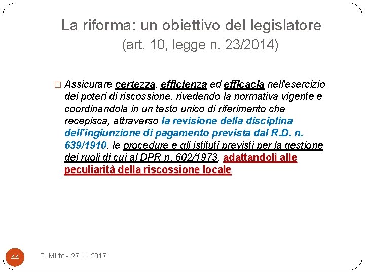 La riforma: un obiettivo del legislatore (art. 10, legge n. 23/2014) � Assicurare certezza,