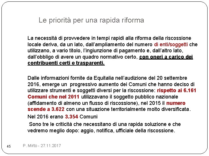 Le priorità per una rapida riforma La necessità di provvedere in tempi rapidi alla