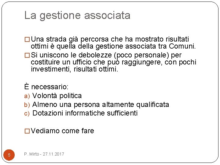 La gestione associata � Una strada già percorsa che ha mostrato risultati ottimi è