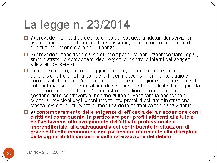 La legge n. 23/2014 � 7) prevedere un codice deontologico dei soggetti affidatari dei