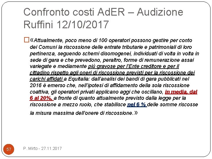 Confronto costi Ad. ER – Audizione Ruffini 12/10/2017 � «Attualmente, poco meno di 100