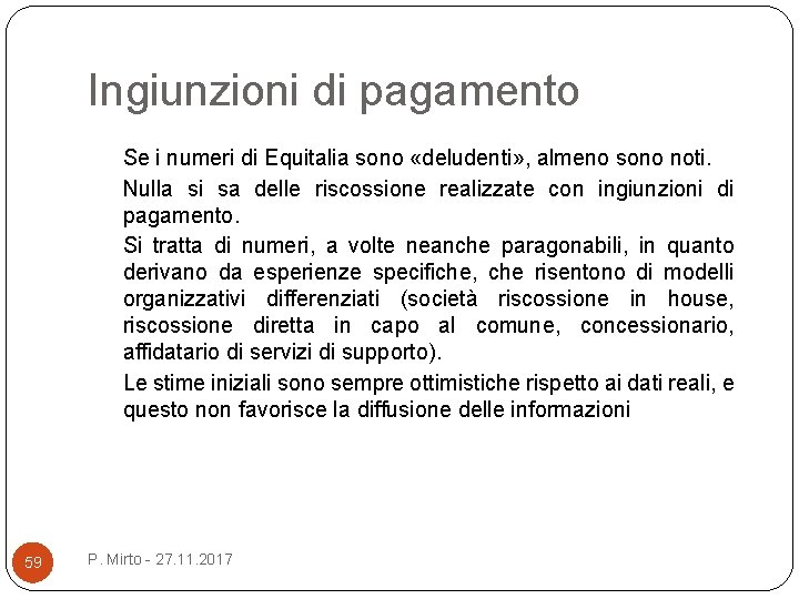 Ingiunzioni di pagamento Se i numeri di Equitalia sono «deludenti» , almeno sono noti.