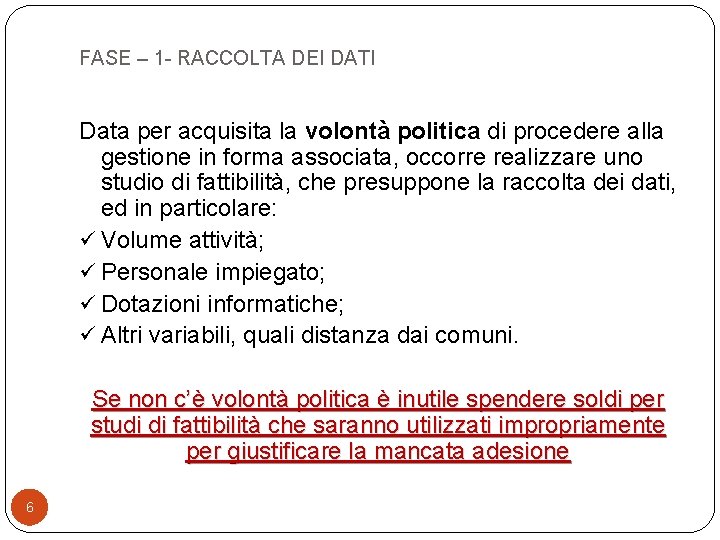 FASE – 1 - RACCOLTA DEI DATI Data per acquisita la volontà politica di