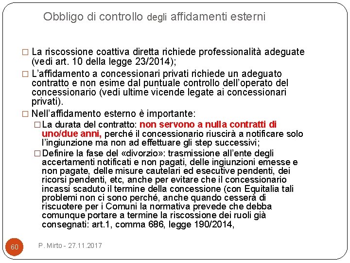 Obbligo di controllo degli affidamenti esterni � La riscossione coattiva diretta richiede professionalità adeguate