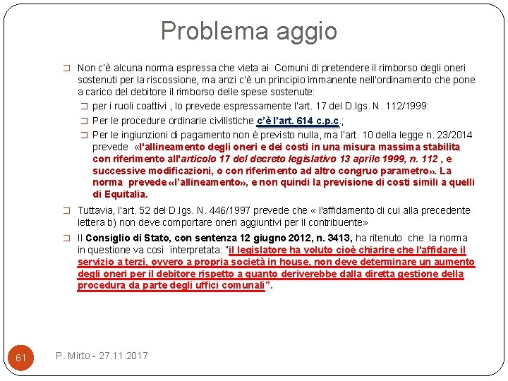 Problema aggio � Non c’è alcuna norma espressa che vieta ai Comuni di pretendere