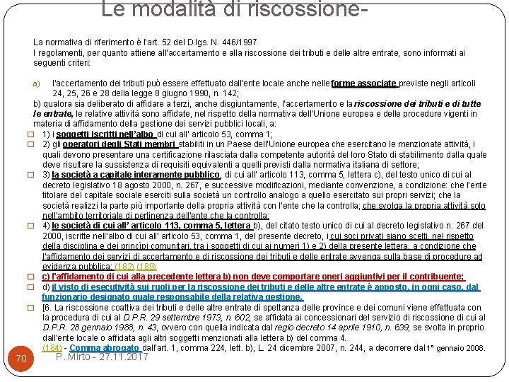 Le modalità di riscossione. La normativa di riferimento è l’art. 52 del D. lgs.