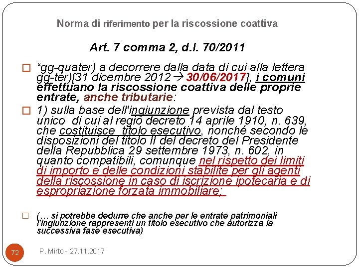 Norma di riferimento per la riscossione coattiva Art. 7 comma 2, d. l. 70/2011