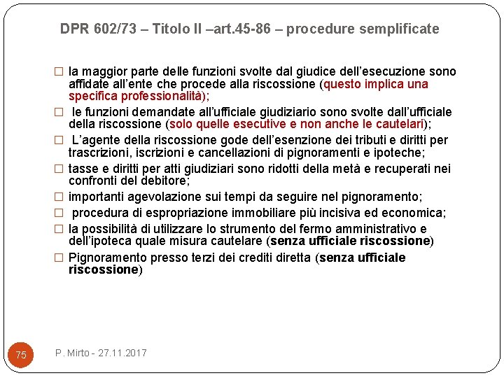 DPR 602/73 – Titolo II –art. 45 -86 – procedure semplificate � la maggior