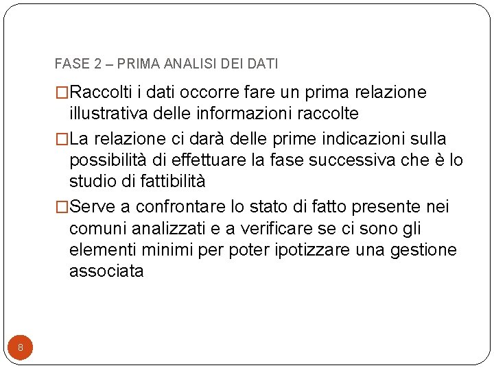 FASE 2 – PRIMA ANALISI DEI DATI �Raccolti i dati occorre fare un prima