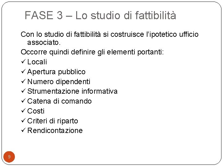 FASE 3 – Lo studio di fattibilità Con lo studio di fattibilità si costruisce