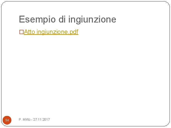 Esempio di ingiunzione �Atto ingiunzione. pdf 94 P. Mirto - 27. 11. 2017 