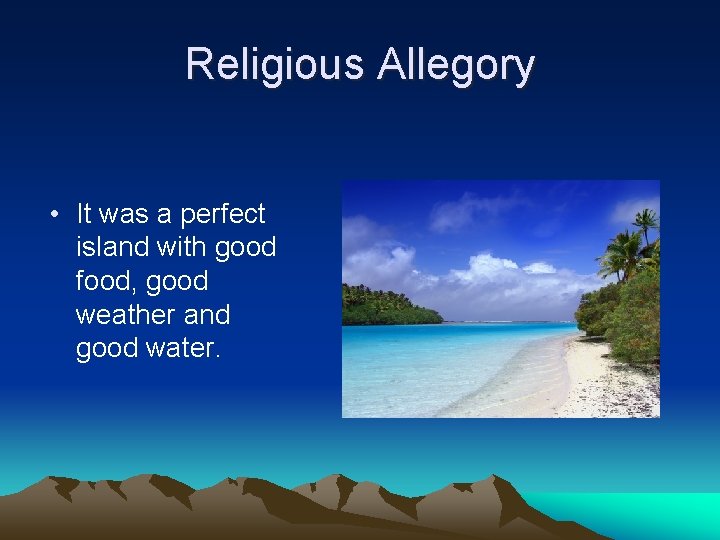 Religious Allegory • It was a perfect island with good food, good weather and