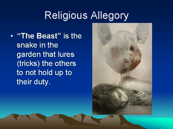 Religious Allegory • “The Beast” is the snake in the garden that lures (tricks)