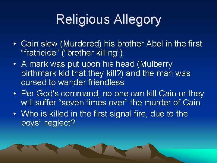 Religious Allegory • Cain slew (Murdered) his brother Abel in the first “fratricide” (“brother