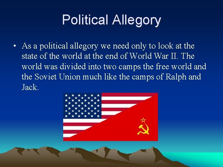 Political Allegory • As a political allegory we need only to look at the