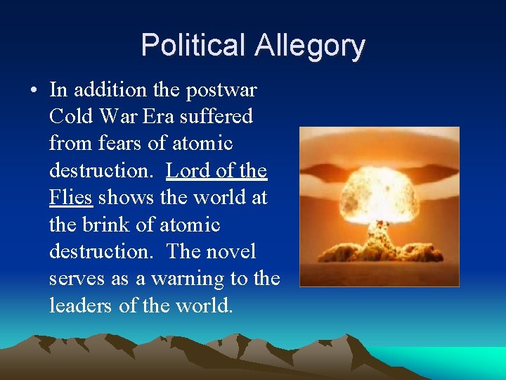 Political Allegory • In addition the postwar Cold War Era suffered from fears of