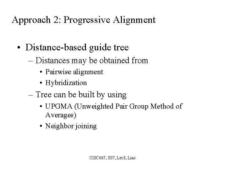 Approach 2: Progressive Alignment • Distance-based guide tree – Distances may be obtained from