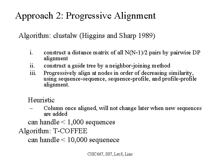 Approach 2: Progressive Alignment Algorithm: clustalw (Higgins and Sharp 1989) i. iii. construct a