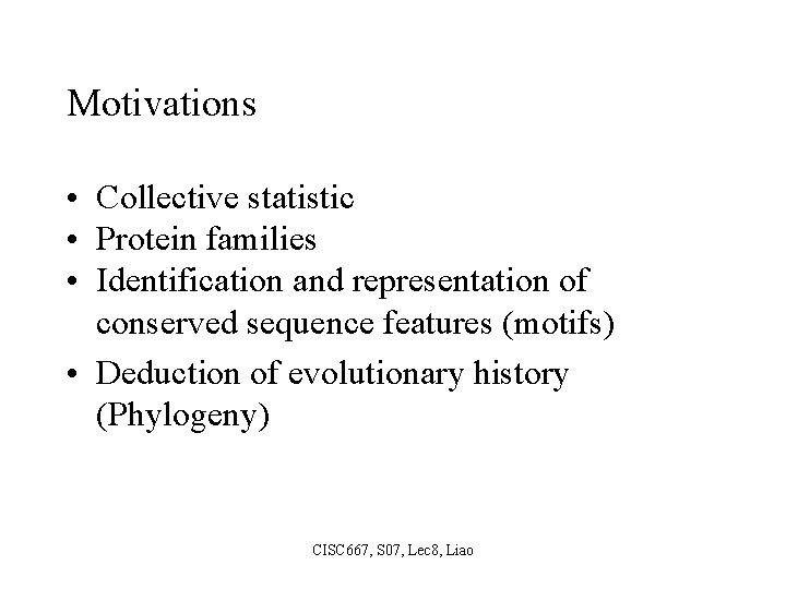 Motivations • Collective statistic • Protein families • Identification and representation of conserved sequence