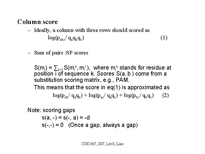 Column score – Ideally, a column with three rows should scored as log(pabc/ qaqbqc)