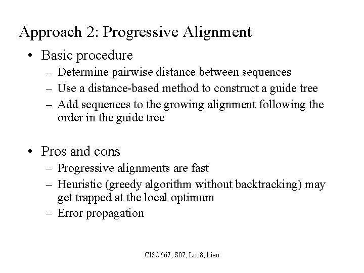 Approach 2: Progressive Alignment • Basic procedure – Determine pairwise distance between sequences –
