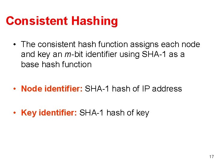 Consistent Hashing • The consistent hash function assigns each node and key an m-bit