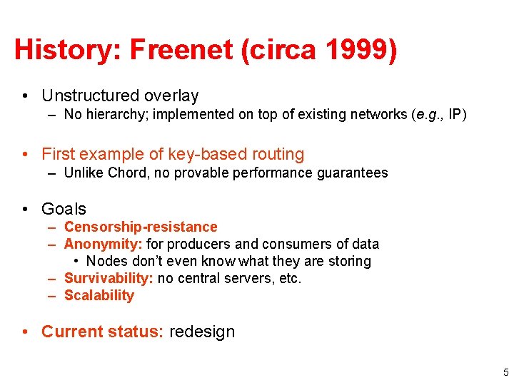 History: Freenet (circa 1999) • Unstructured overlay – No hierarchy; implemented on top of