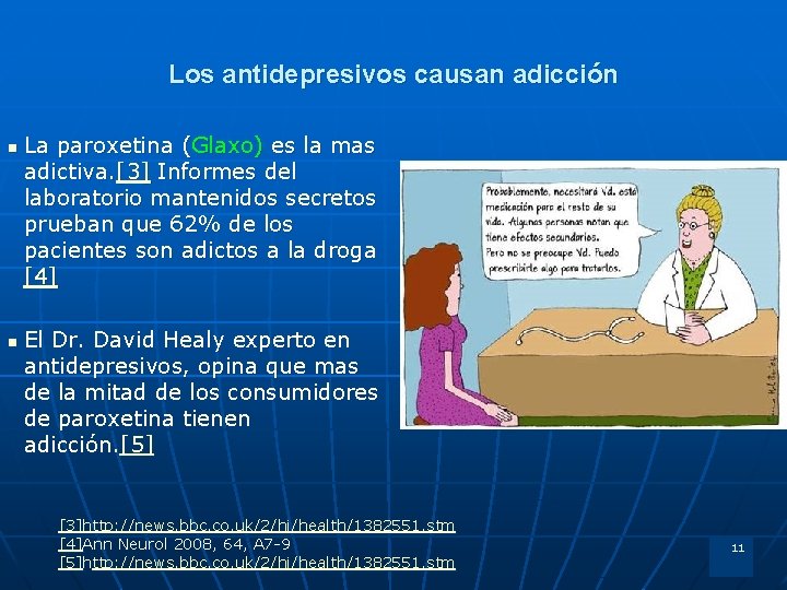 Los antidepresivos causan adicción n n La paroxetina (Glaxo) es la mas adictiva. [3]