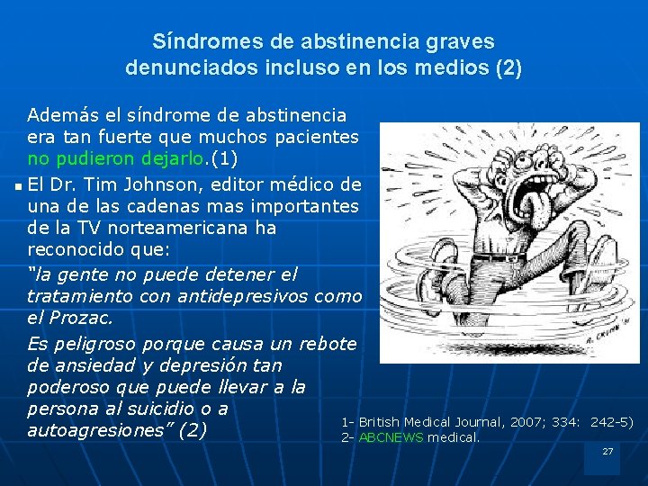 Síndromes de abstinencia graves denunciados incluso en los medios (2) Además el síndrome de