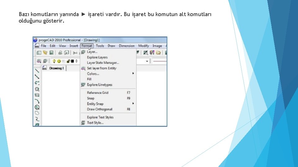 Bazı komutların yanında ► işareti vardır. Bu işaret bu komutun alt komutları olduğunu gösterir.