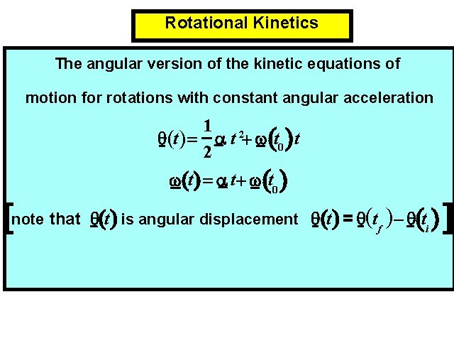 Rotational Kinetics The angular version of the kinetic equations of motion for rotations with Rotational Kinetics The angular version of the kinetic equations of motion for rotations with