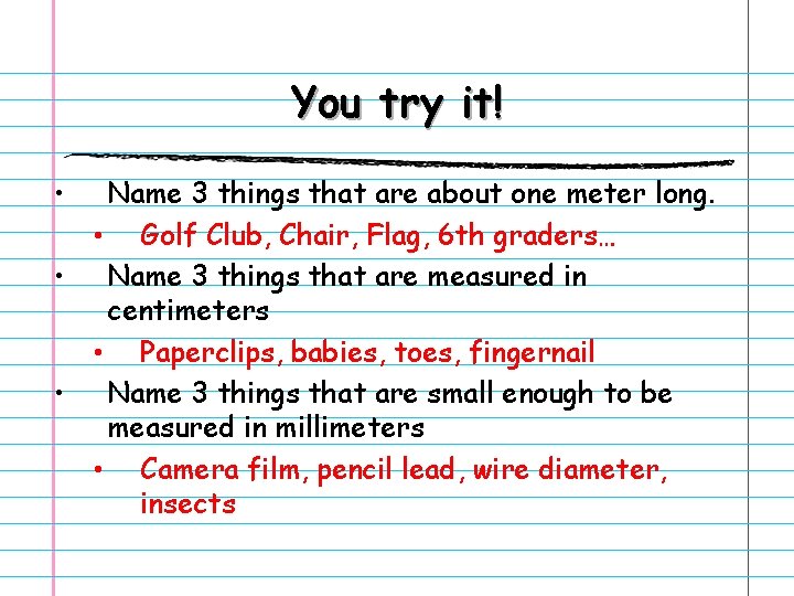 You try it! • Name 3 things that are about one meter long. •