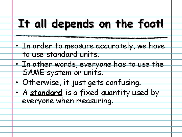 It all depends on the foot! • In order to measure accurately, we have