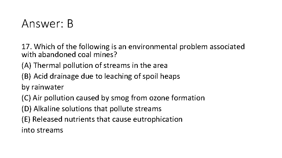 Answer: B 17. Which of the following is an environmental problem associated with abandoned