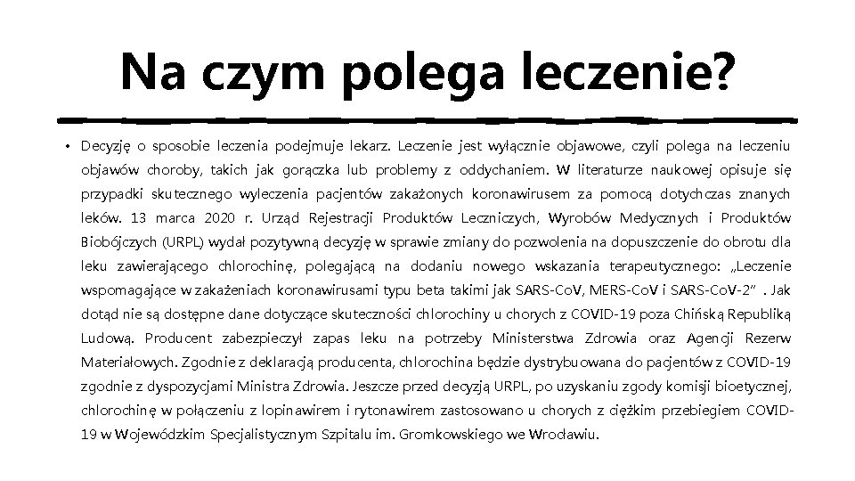 Na czym polega leczenie? • Decyzję o sposobie leczenia podejmuje lekarz. Leczenie jest wyłącznie