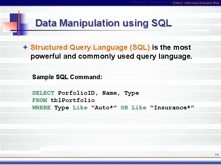 Sistem Informasi Berbasis Web Data Manipulation using SQL ª Structured Query Language (SQL) is