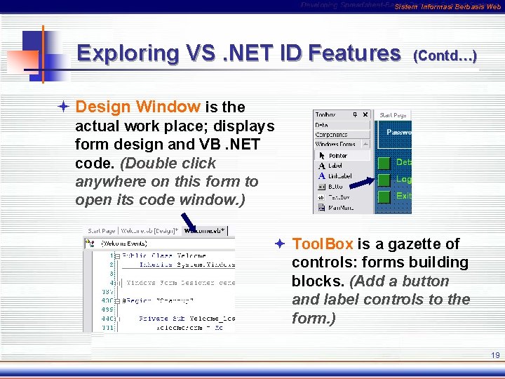 Sistem Informasi Berbasis Web Exploring VS. NET ID Features (Contd…) ª Design Window is