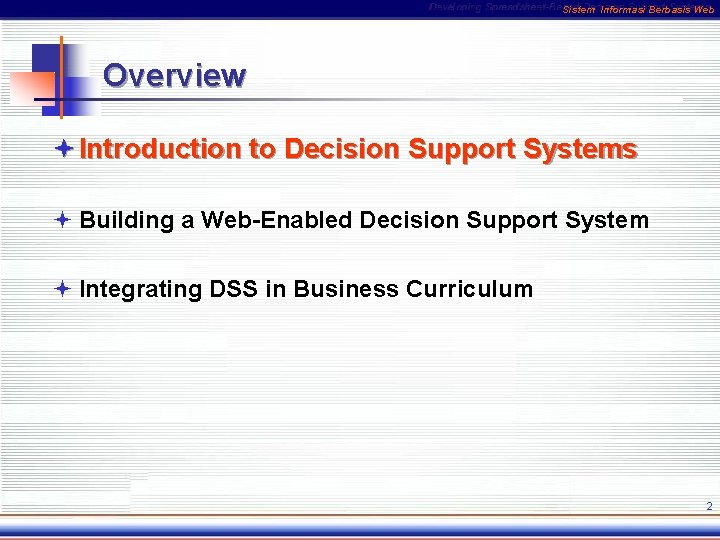 Sistem Informasi Berbasis Web Overview ª Introduction to Decision Support Systems ª Building a