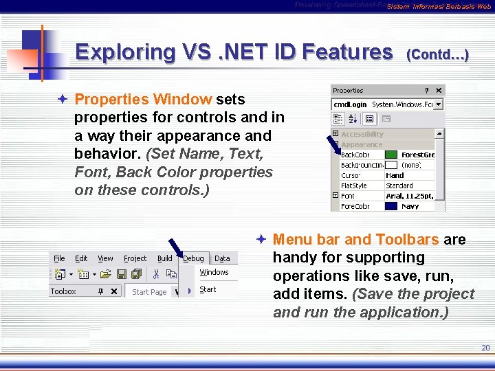 Sistem Informasi Berbasis Web Exploring VS. NET ID Features (Contd…) ª Properties Window sets