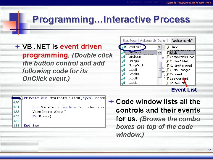 Sistem Informasi Berbasis Web Programming…Interactive Process ª VB. NET is event driven programming. (Double