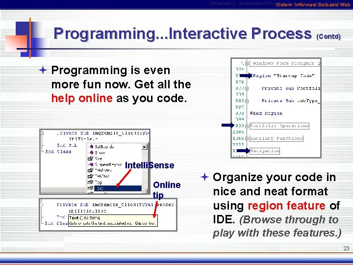 Sistem Informasi Berbasis Web Programming. . . Interactive Process (Contd) ª Programming is even