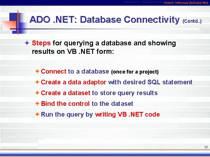 Sistem Informasi Berbasis Web ADO. NET: Database Connectivity (Contd. . ) ª Steps for