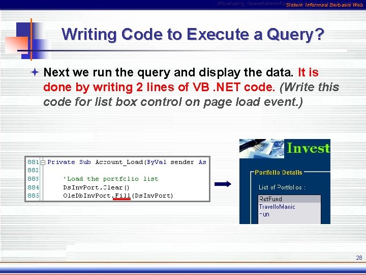 Sistem Informasi Berbasis Web Writing Code to Execute a Query? ª Next we run