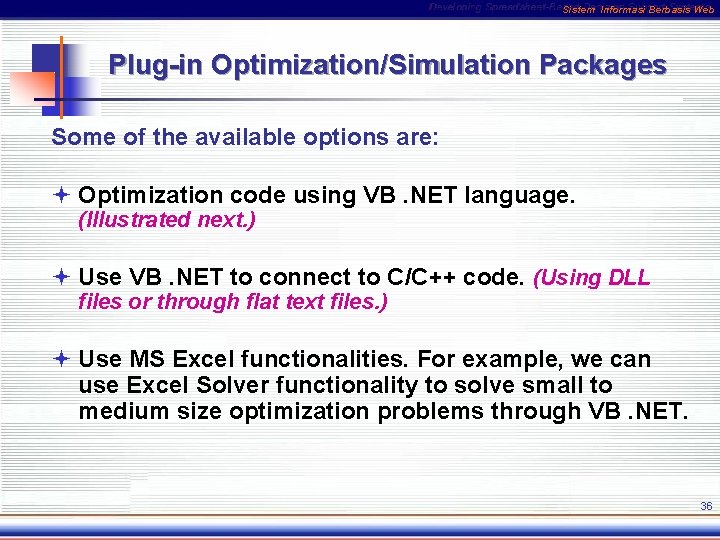 Sistem Informasi Berbasis Web Plug-in Optimization/Simulation Packages Some of the available options are: ª