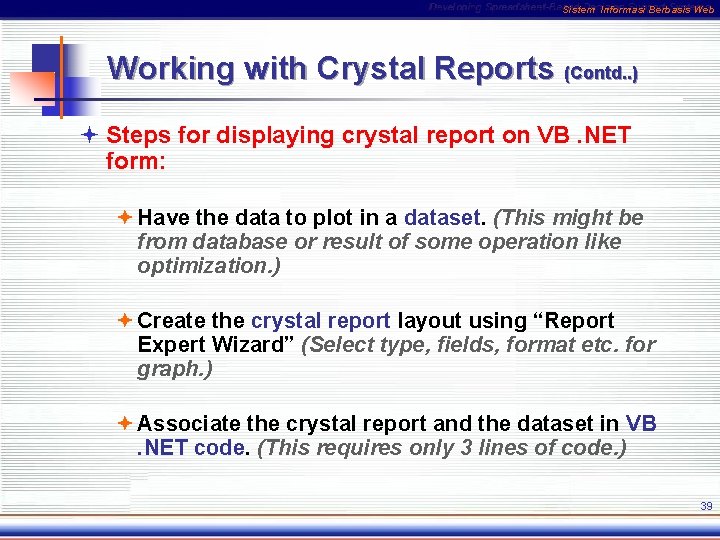 Sistem Informasi Berbasis Web Working with Crystal Reports (Contd. . ) ª Steps for