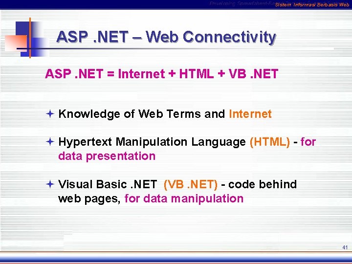 Sistem Informasi Berbasis Web ASP. NET – Web Connectivity ASP. NET = Internet +