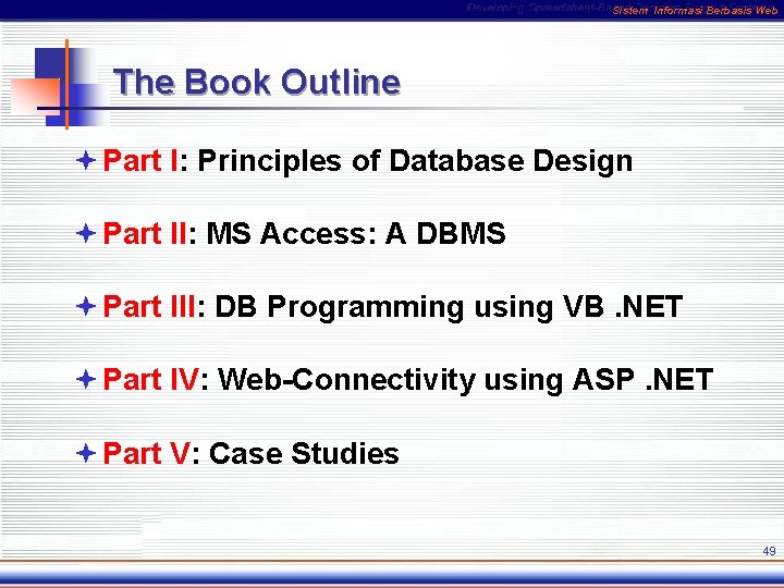 Sistem Informasi Berbasis Web The Book Outline ª Part I: Principles of Database Design