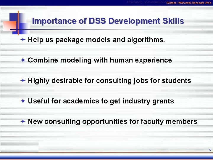 Sistem Informasi Berbasis Web Importance of DSS Development Skills ª Help us package models