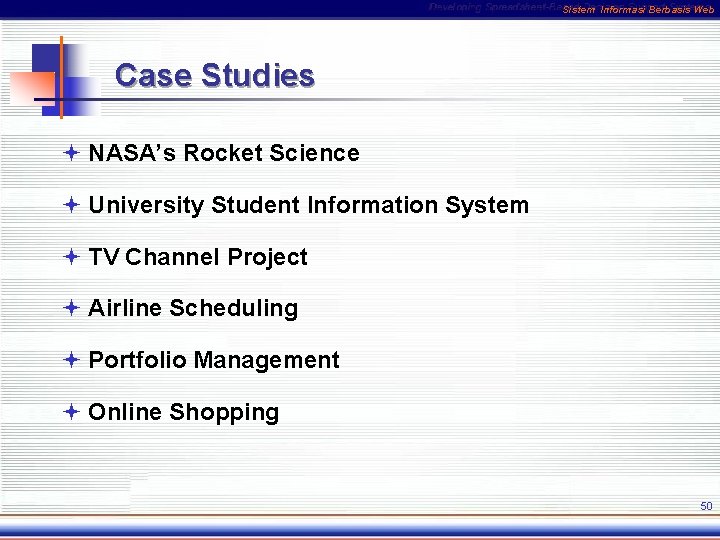 Sistem Informasi Berbasis Web Case Studies ª NASA’s Rocket Science ª University Student Information